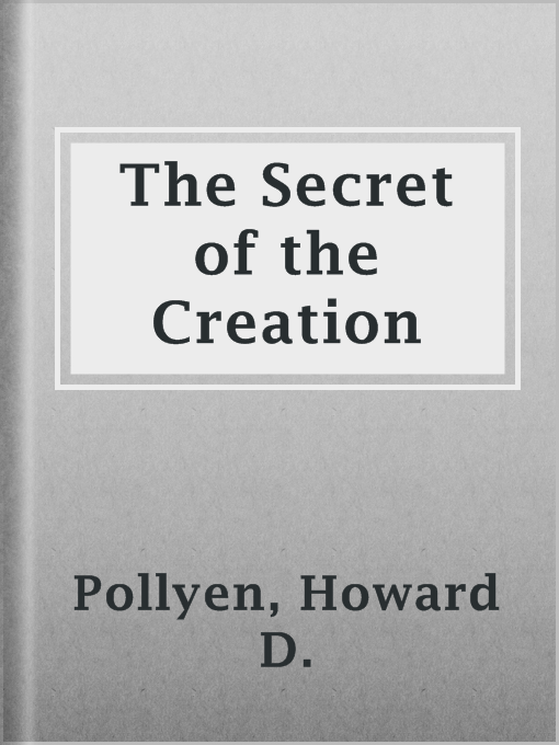 Title details for The Secret of the Creation by Howard D. Pollyen - Available